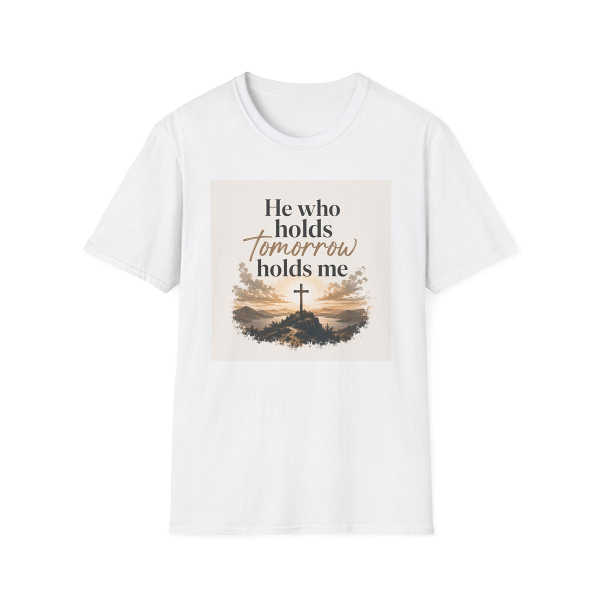 Christian Inspirational T-Shirt — "He Who Holds Tomorrow Holds Me"